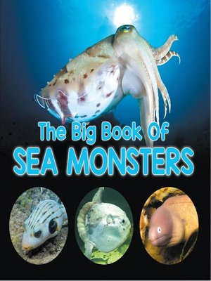 cover image of The Big Book of Sea Monsters (Scary Looking Sea Animals)
